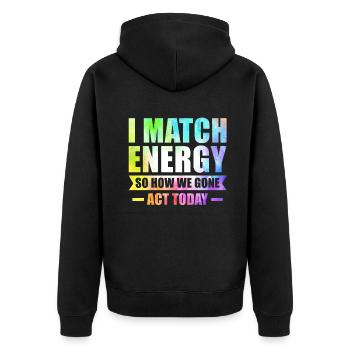 Ich matche Energie, also wie wir heute handeln werden - Unisex Premium Bio Zip Hoodie - Schwarz - Hinten - Nico (187cm)