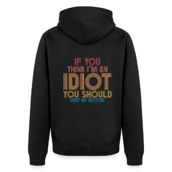 If You Think I'm An Idiot You Should - Unisex Premium Organic Zip Hoodie - black - Back - Nico (187cm)