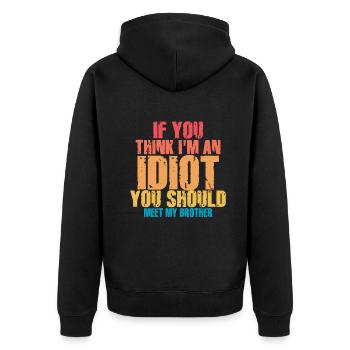 If You Think I'm An Idiot You Should - Unisex Premium Organic Zip Hoodie - black - Back - Nico (187cm)