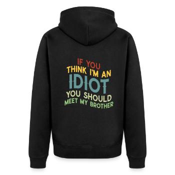 If You Think I'm An Idiot You Should - Unisex Premium Organic Zip Hoodie - black - Back - Nico (187cm)