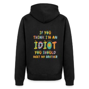 If You Think I'm An Idiot You Should - Unisex Premium Organic Zip Hoodie - black - Back - Nico (187cm)