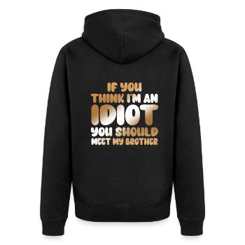 If You Think I'm An Idiot You Should - Unisex Premium Organic Zip Hoodie - black - Back - Nico (187cm)