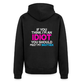 If You Think I'm An Idiot You Should - Unisex Premium Organic Zip Hoodie - black - Back - Nico (187cm)