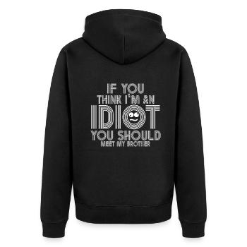 If You Think I'm An Idiot You Should - Unisex Premium Organic Zip Hoodie - black - Back - Nico (187cm)
