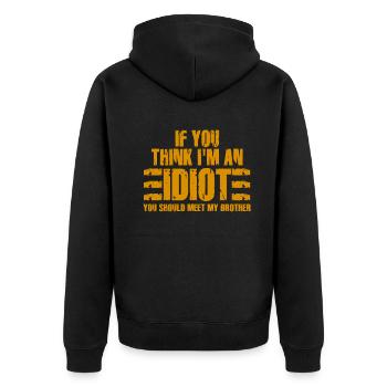 If You Think I'm An Idiot You Should - Unisex Premium Organic Zip Hoodie - black - Back - Nico (187cm)