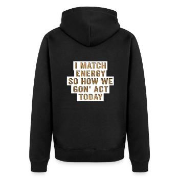 Ich matche Energie, also wie wir heute handeln werden - Unisex Premium Bio Zip Hoodie - Schwarz - Hinten - Nico (187cm)
