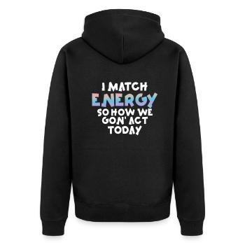 Ich matche Energie, also wie wir heute handeln werden - Unisex Premium Bio Zip Hoodie - Schwarz - Hinten - Nico (187cm)