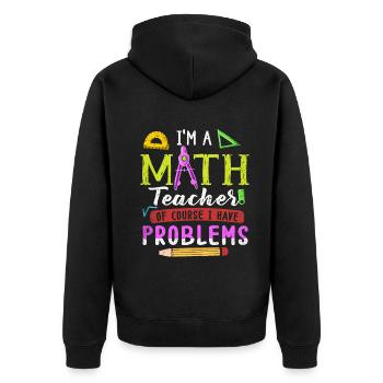 Je suis un professeur de mathématiques, bien sûr que j’ai - Veste à capuche bio Premium Unisexe - noir - Dos - Nico (187cm)