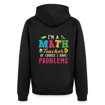 Je suis un professeur de mathématiques, bien sûr que j’ai - Veste à capuche bio Premium Unisexe - noir - Dos - Nico (187cm)