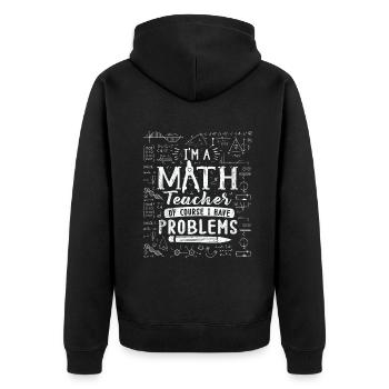 Je suis un professeur de mathématiques, bien sûr que j’ai - Veste à capuche bio Premium Unisexe - noir - Dos - Nico (187cm)