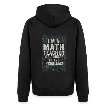 Je suis un professeur de mathématiques, bien sûr que j’ai - Veste à capuche bio Premium Unisexe - noir - Dos - Nico (187cm)