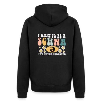 I Want To Be A Schwa Its Never Stressed - Unisex Premium Organic Zip Hoodie - black - Back - Nico (187cm)
