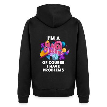 Je suis un professeur de mathématiques, bien sûr que j’ai - Veste à capuche bio Premium Unisexe - noir - Dos - Nico (187cm)