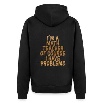 Je suis un professeur de mathématiques, bien sûr que j’ai - Veste à capuche bio Premium Unisexe - noir - Dos - Nico (187cm)