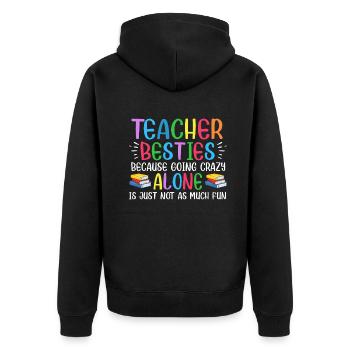 Teacher Besties Because Going Crazy - Unisex Premium Organic Zip Hoodie - black - Back - Nico (187cm)