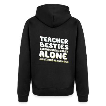 Teacher Besties Because Going Crazy - Unisex Premium Organic Zip Hoodie - black - Back - Nico (187cm)