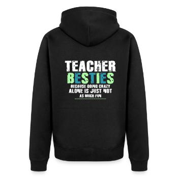 Teacher Besties Because Going Crazy - Unisex Premium Organic Zip Hoodie - black - Back - Nico (187cm)