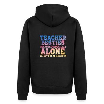Teacher Besties Because Going Crazy - Unisex Premium Organic Zip Hoodie - black - Back - Nico (187cm)