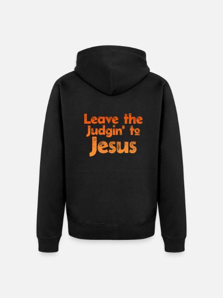 Leave The Judgin' To Jesus - Unisex Premium Organic Zip Hoodie - black