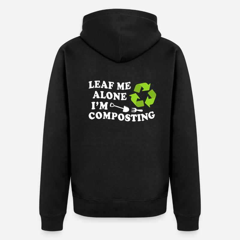 Leaf Me Alone I'm Composting - Unisex Premium Organic Zip Hoodie - black