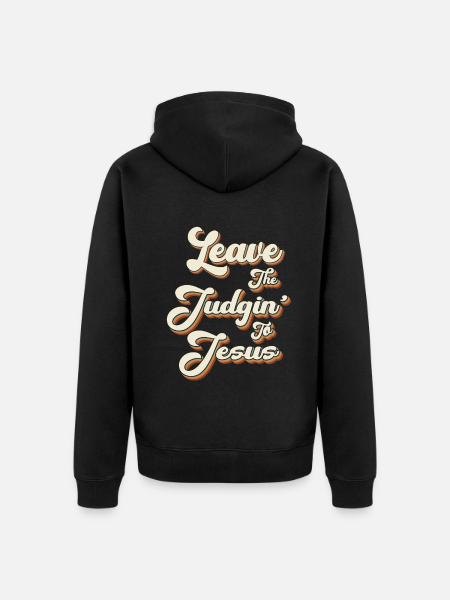 Leave The Judgin' To Jesus - Unisex Premium Organic Zip Hoodie - black