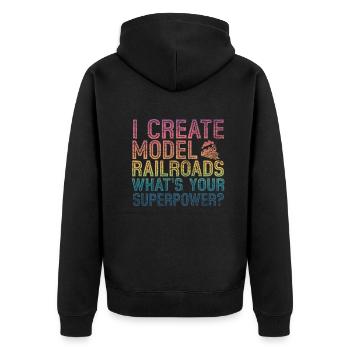I Create Model Railroads Superpower - Unisex Premium Organic Zip Hoodie - black - Back - Nico (187cm)