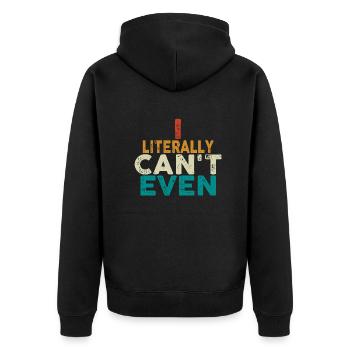 I Literally Cant Even Care - Unisex Premium Organic Zip Hoodie - black - Back - Nico (187cm)