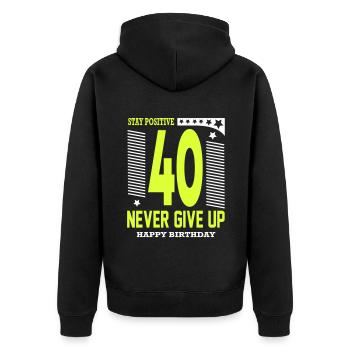 Happy Birthday 40 Stay Positive Never Give Up - Unisex Premium Bio Zip Hoodie - Schwarz - Hinten - Nico (187cm)