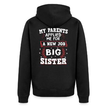 My Parents Applied Me For A New Job - Big Sister - Unisex Premium Organic Zip Hoodie - black - Back - Nico (187cm)