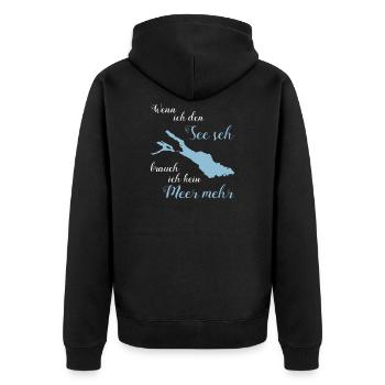 Wenn ich den See seh brauch ich kein Meer mehr! - Unisex Premium Bio Zip Hoodie - Schwarz - Hinten - Nico (187cm)