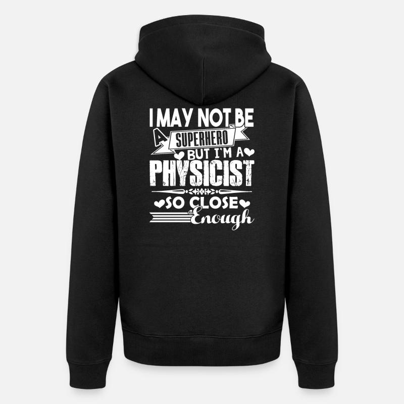 Physicist I'm A Physicist - Unisex Premium Organic Zip Hoodie - black