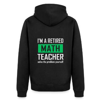 Retired Math Teacher - Unisex Premium Organic Zip Hoodie - black - Back - Nico (187cm)