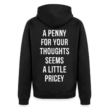 a penny for your thoughts seems a little pricey - Unisex Premium Organic Zip Hoodie - black - Back - Nico (187cm)