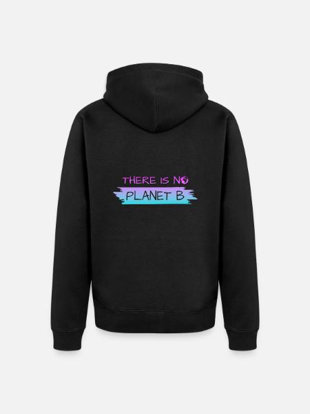 THERE IS NO PLANET B - Unisex Premium Bio Zip Hoodie - Schwarz