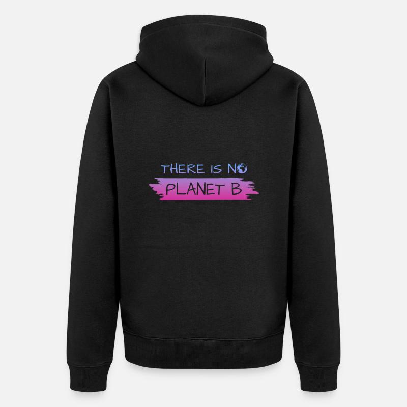 THERE IS NO PLANET B - Unisex Premium Bio Zip Hoodie - Schwarz