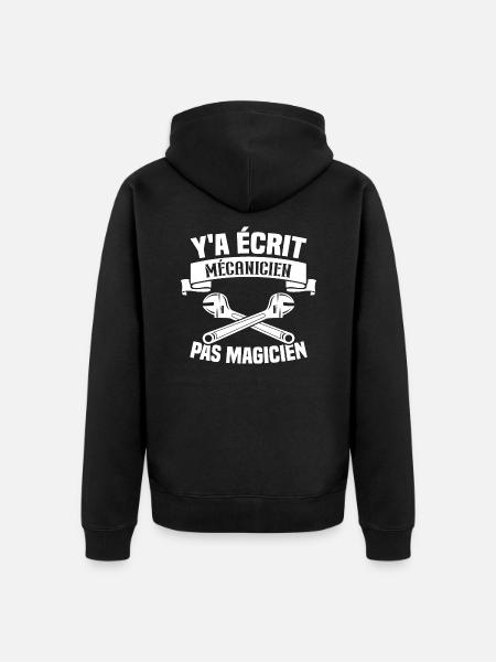 Y'a écrit mécanicien pas magicien - Veste à capuche bio Premium Unisexe - noir