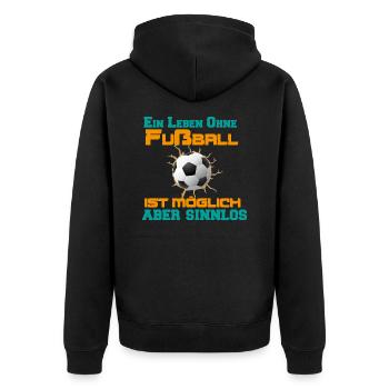 Ein Leben Ohne Fußball ist möglich aber sinnlos - Unisex Premium Bio Zip Hoodie - Schwarz - Hinten - Nico (187cm)