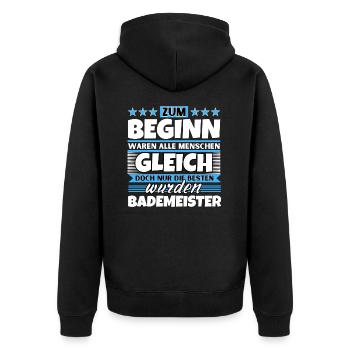 Zum Beginn gleich die besten wurden Bademeister - Unisex Premium Bio Zip Hoodie - Schwarz - Hinten - Nico (187cm)