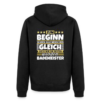 Zum Beginn gleich die besten wurden Bademeister - Unisex Premium Bio Zip Hoodie - Schwarz - Hinten - Nico (187cm)