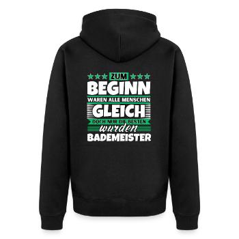 Zum Beginn gleich die besten wurden Bademeister - Unisex Premium Bio Zip Hoodie - Schwarz - Hinten - Nico (187cm)