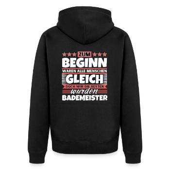 Zum Beginn gleich die besten wurden Bademeister - Unisex Premium Bio Zip Hoodie - Schwarz - Hinten - Nico (187cm)