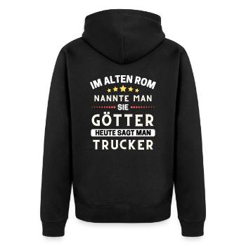 Im alten Rom waren Sie Götter. Heute Trucker - Unisex Premium Bio Zip Hoodie - Schwarz - Hinten - Nico (187cm)