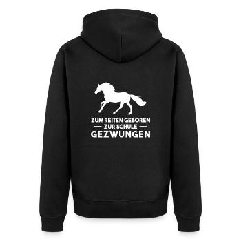 Zum Reiten Geboren Zur Schule Gezzwungen - Unisex Premium Bio Zip Hoodie - Schwarz - Hinten - Nico (187cm)