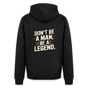 Don't Be A Man Be A Legend Mann Vatertag Legende - Unisex Premium Bio Zip Hoodie - Schwarz - Hinten - Nico (187cm)