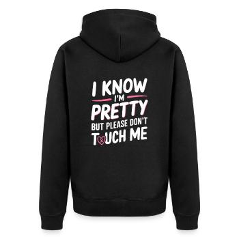 I Know Im Pretty But Please Do Not Touch Me Frauen - Unisex Premium Bio Zip Hoodie - Schwarz - Hinten - Nico (187cm)