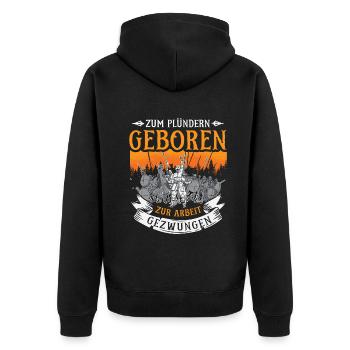 Zum Plündern Geboren Zur Arbeit Gezwungen - Unisex Premium Bio Zip Hoodie - Schwarz - Hinten - Nico (187cm)