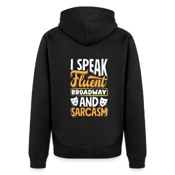 I Speak Fluent Broadway And Sarcasm Theatre Actor - Unisex Premium Organic Zip Hoodie - black - Back - Nico (187cm)