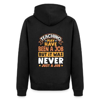 Teaching may have been a job but ut was never - Unisex Premium Organic Zip Hoodie - black - Back - Nico (187cm)