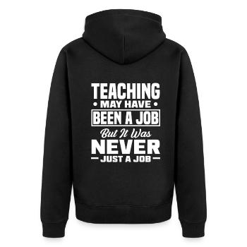 Teaching may have been a job but ut was never - Unisex Premium Organic Zip Hoodie - black - Back - Nico (187cm)