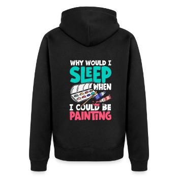 Why would I sleep when I could be Painting - Unisex Premium Bio Zip Hoodie - Schwarz - Hinten - Nico (187cm)